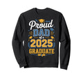 Proud Dad Class 2025 Graduate Senior Sweatshirt - Trendy Graphic Men Women - T-Shirt, Sweatshirt, Hoodie