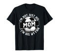 Im Not Just His Mom Team Fan Supporter T-Shirt - Novelty Apparel Unisex - T-Shirt, Sweatshirt, Hoodie