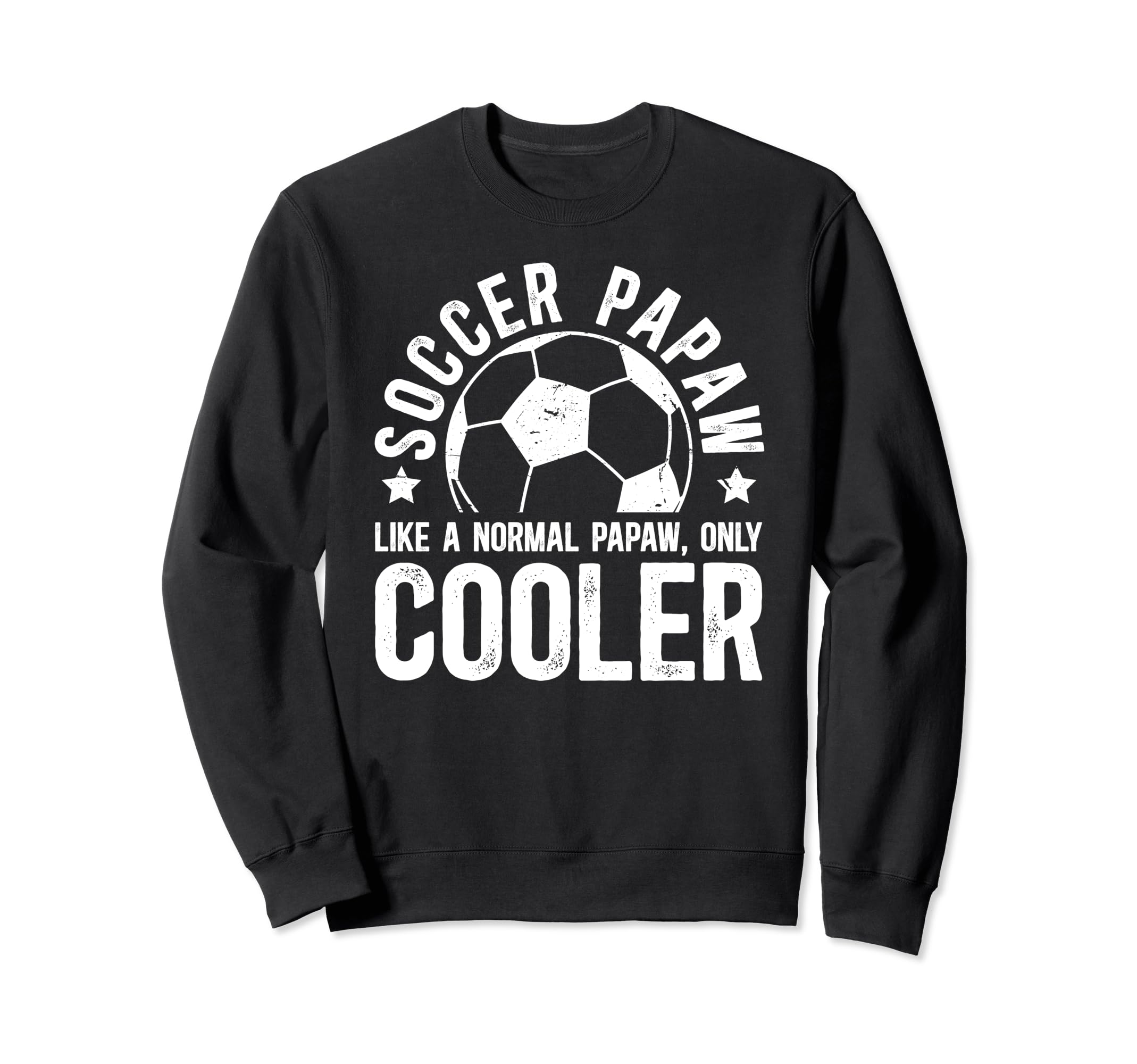 Soccer Papaw Grandpa Papaw Soccer Sweatshirt - Fun Novelty Design Unisex - T-Shirt, Sweatshirt, Hoodie
