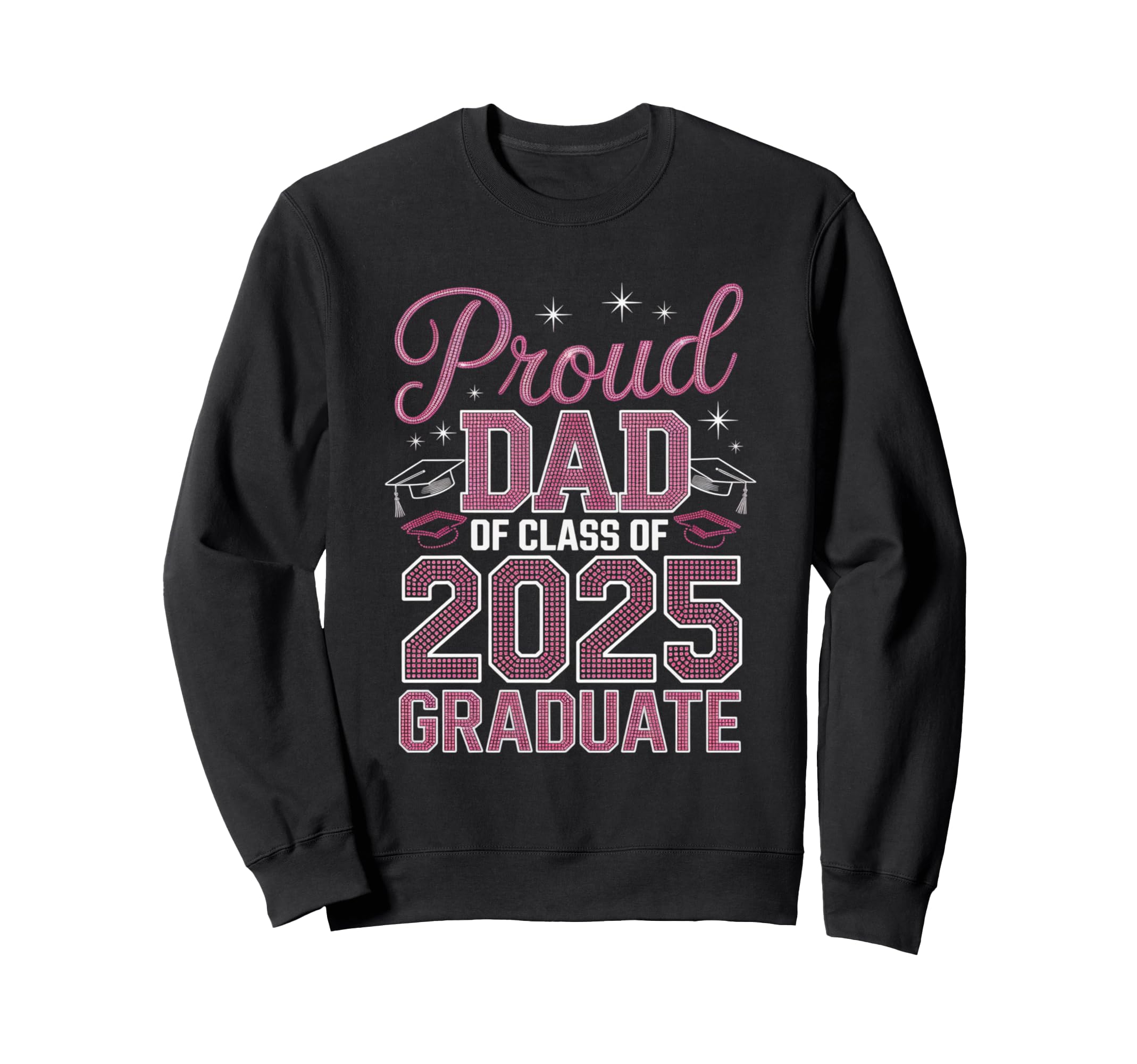 Proud Dad 2025 Graduate Celebratory Sweatshirt - Trendy Graphic Men Women - T-Shirt, Sweatshirt, Hoodie
