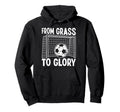 Soccer From Grass To Glory Goal Net Hoodie - Novelty Apparel Unisex - T-Shirt, Sweatshirt, Hoodie