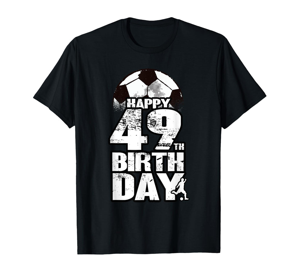 49 Years Old Soccer 49Th Birthday T-Shirt - Novelty Apparel Unisex - T-Shirt, Sweatshirt, Hoodie