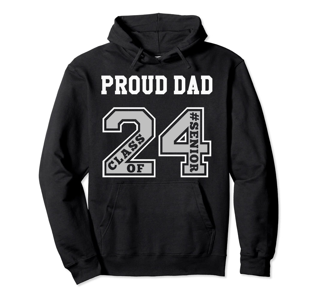 Proud Dad 2024 Senior Class 24 Proud Hoodie - Fun Novelty Design Unisex - T-Shirt, Sweatshirt, Hoodie