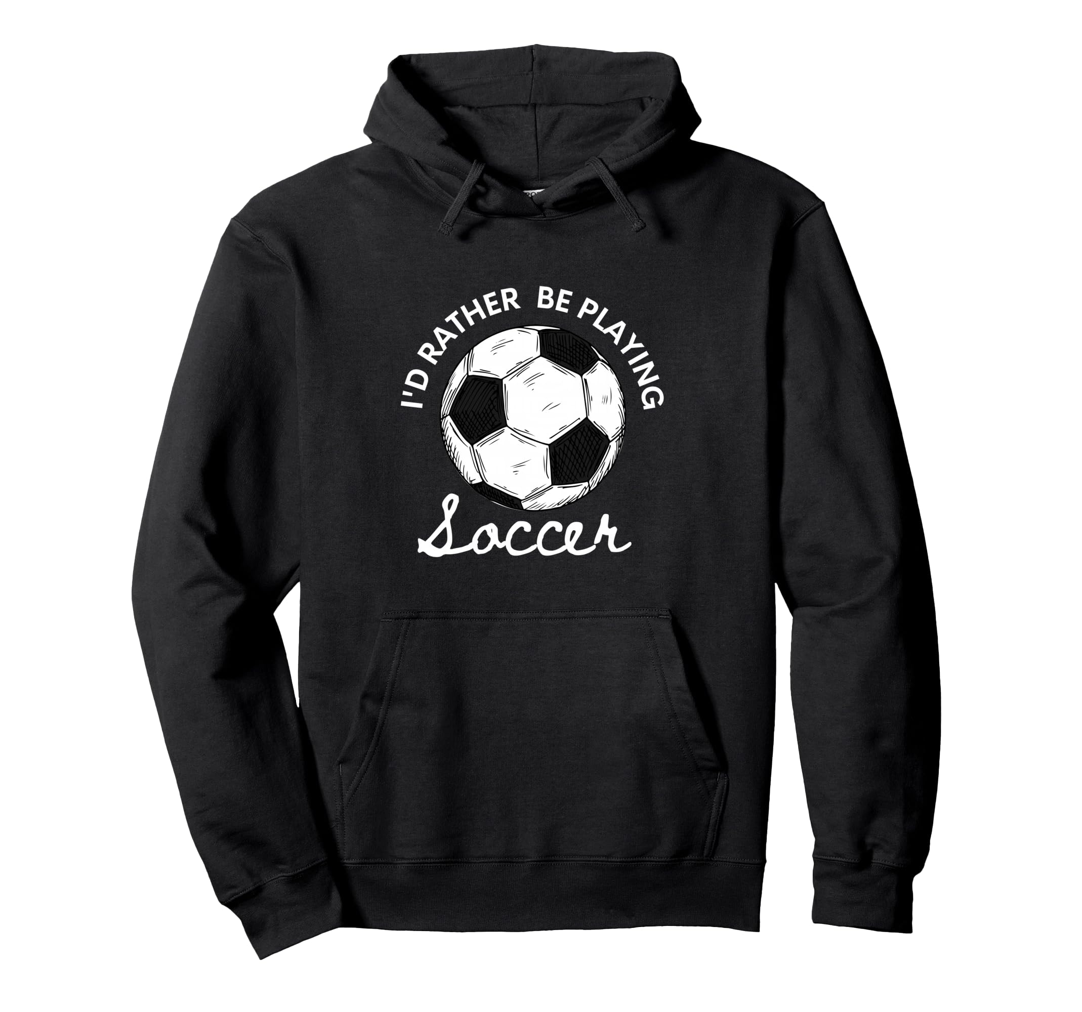 Id Rather Be Playing Soccer Hoodie - Aesthetic Graphic Men Women - T-Shirt, Sweatshirt, Hoodie