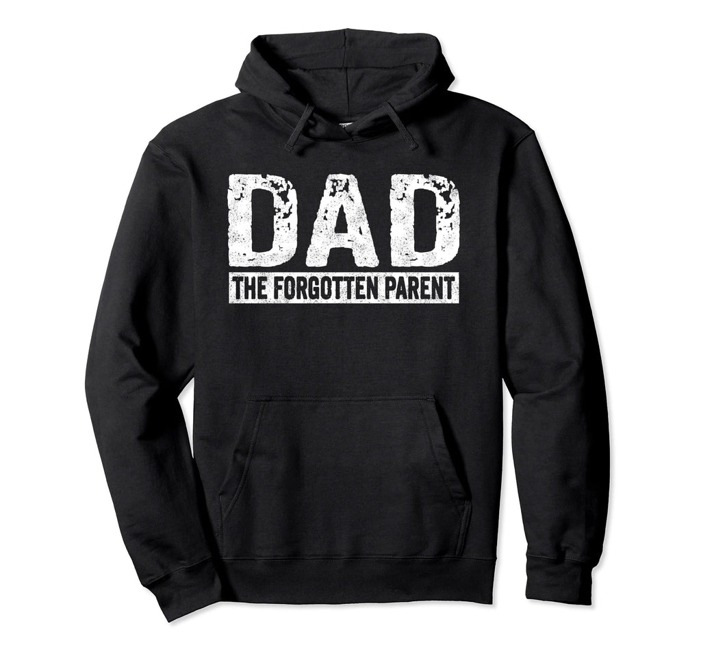 Dad Forgotten Parent Funny Sarcastic Hoodie - Graphic Print for Adults - T-Shirt, Sweatshirt, Hoodie