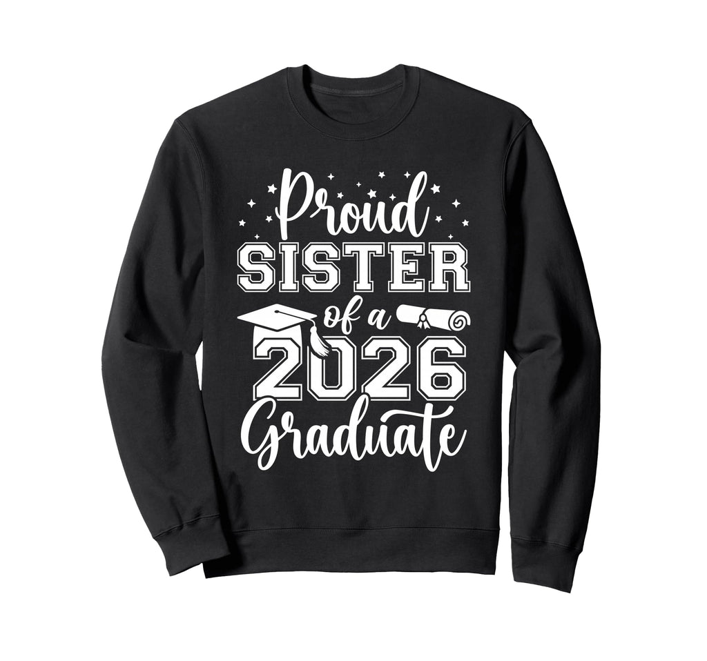 Proud Sister Class 2026 Graduate Sweatshirt - Minimalist Print Men Women - T-Shirt, Sweatshirt, Hoodie