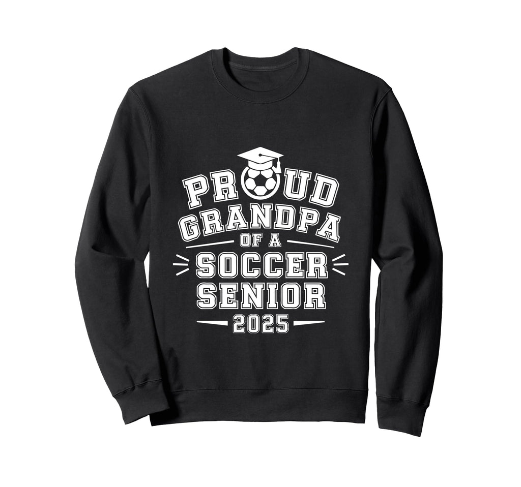 Proud Grandpa Soccer Senior 2025 Sweatshirt - Trendy Graphic for Adults - T-Shirt, Sweatshirt, Hoodie