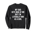 My Dad Gets Mad Me But Im Literally Sweatshirt - Minimalist Print Unisex - T-Shirt, Sweatshirt, Hoodie