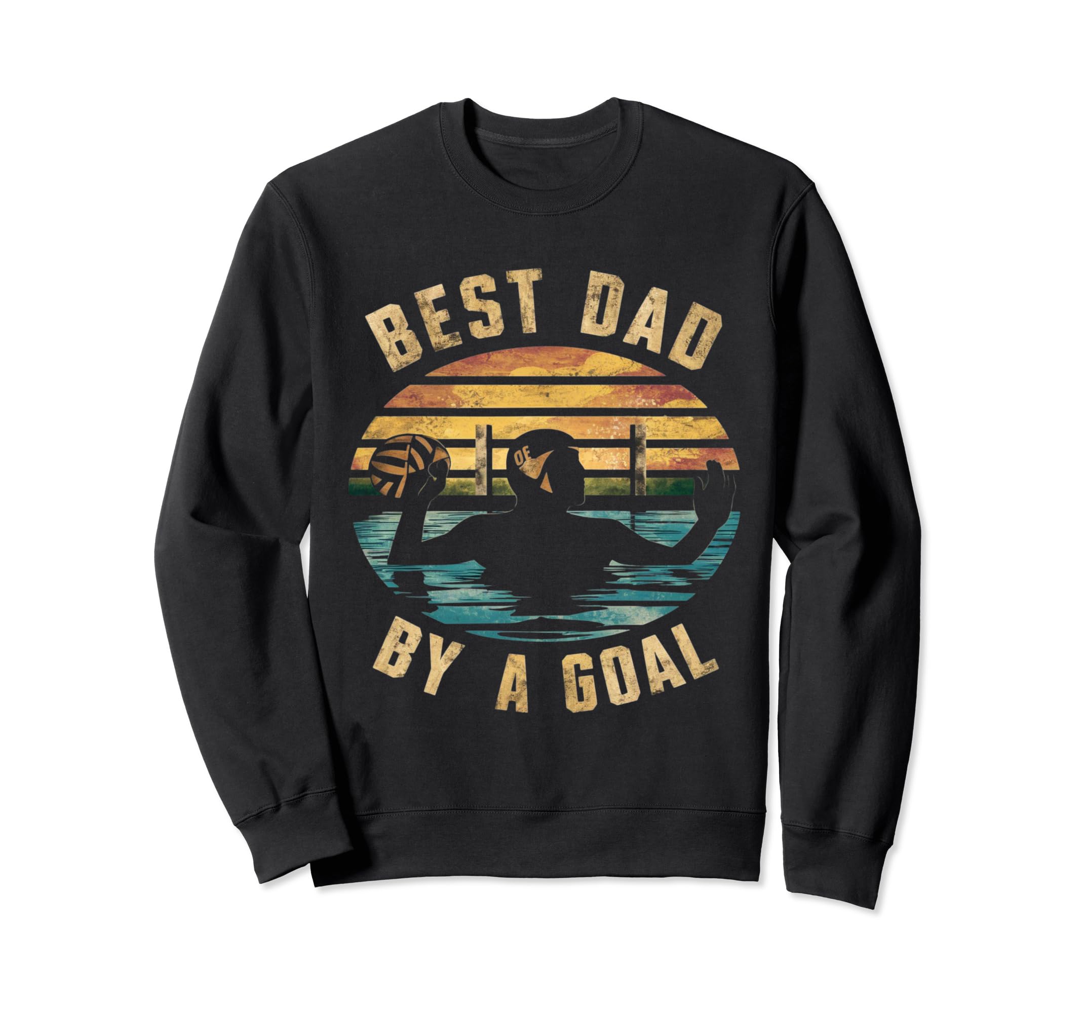 Funny Best Dad Goal Water Polo Sweatshirt - Novelty Apparel Unisex - T-Shirt, Sweatshirt, Hoodie