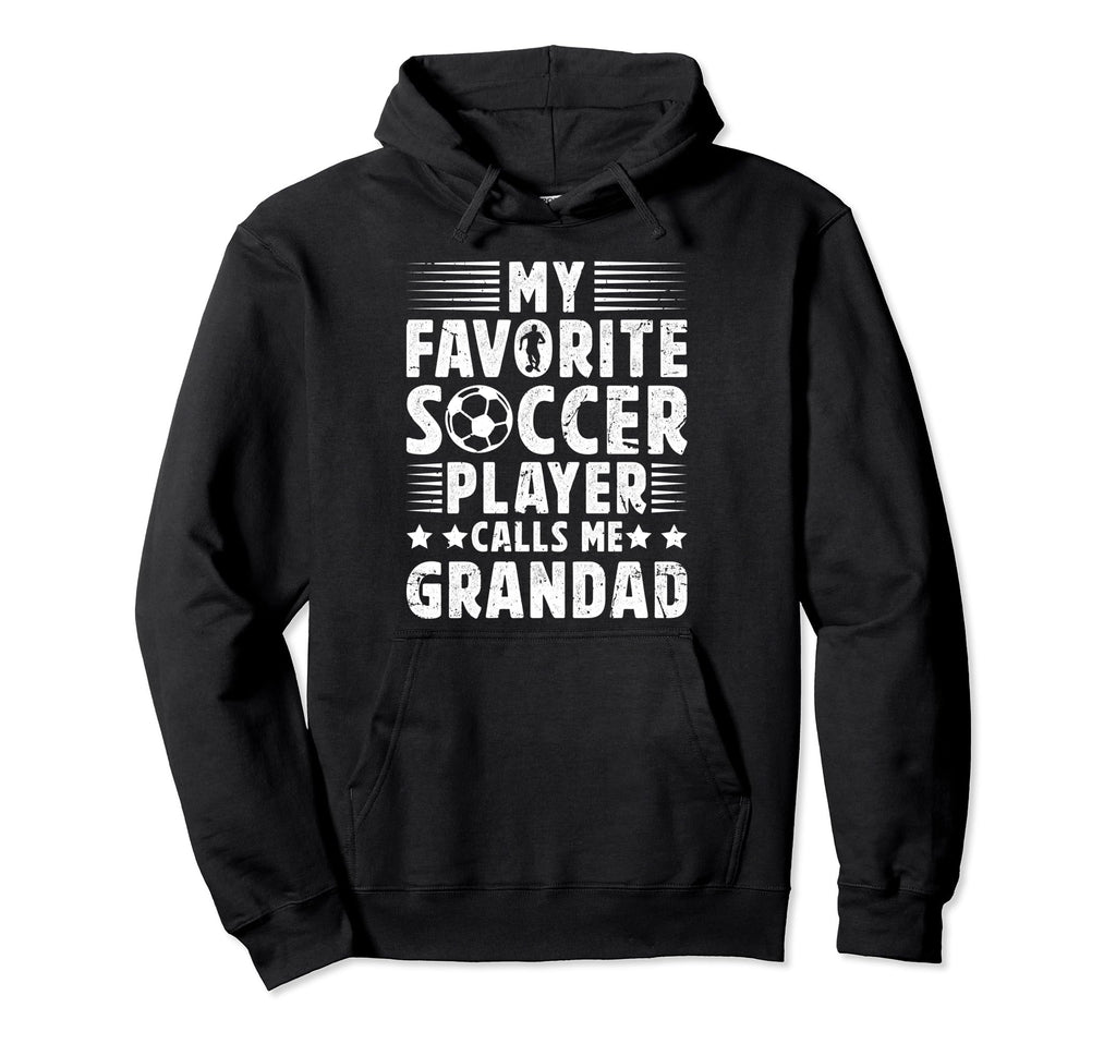 My Favorite Soccer Player Grandad Hoodie - Novelty Apparel for Adults - T-Shirt, Sweatshirt, Hoodie