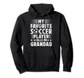 My Favorite Soccer Player Grandad Hoodie - Novelty Apparel for Adults - T-Shirt, Sweatshirt, Hoodie