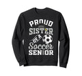 Proud Sister Soccer Senior Class Sweatshirt - Custom Art Print for Adults - T-Shirt, Sweatshirt, Hoodie