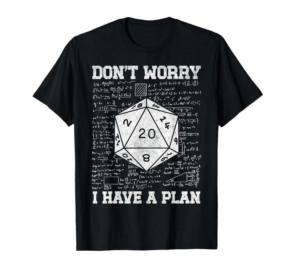 Dont Worry I Have Plan D20 Dice Rpg T-Shirt - Unique Graphic Unisex - T-Shirt, Sweatshirt, Hoodie