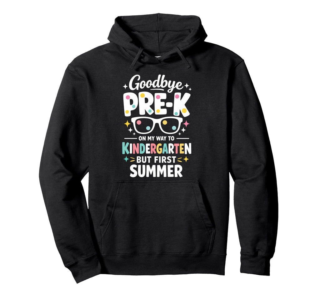 Goodbye Prek My Way To Kindergarten But Hoodie - Trendy Graphic for Adults - T-Shirt, Sweatshirt, Hoodie