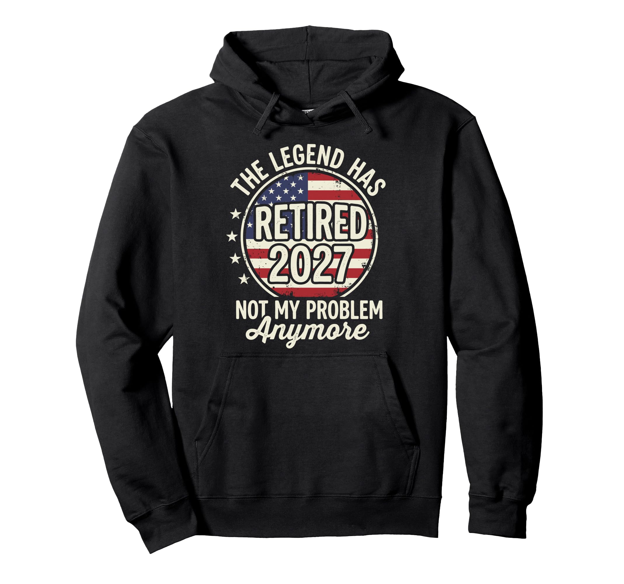 Legend Has Retired 2027 Not My Problem Hoodie - Novelty Apparel Unisex - T-Shirt, Sweatshirt, Hoodie