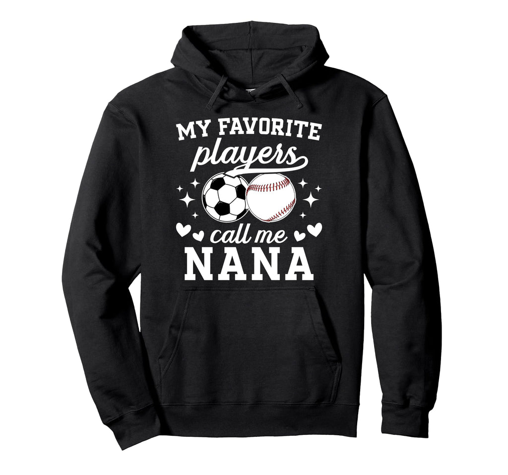 My Favorite Players Call Me Nana Hoodie - Trendy Graphic for Adults - T-Shirt, Sweatshirt, Hoodie