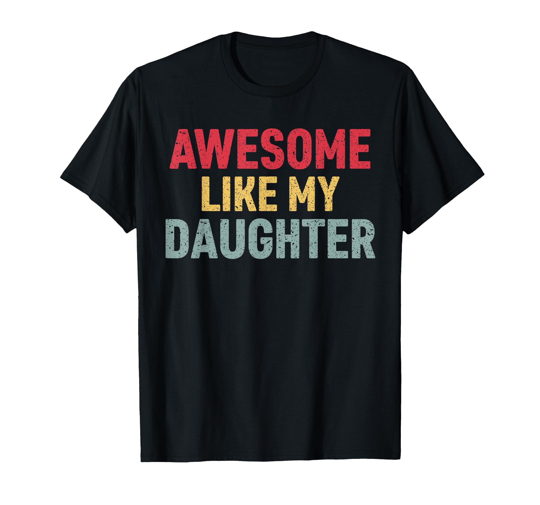 Awesome Like My Daughter Matching Dad T-Shirt - Aesthetic Graphic Unisex - T-Shirt, Sweatshirt, Hoodie