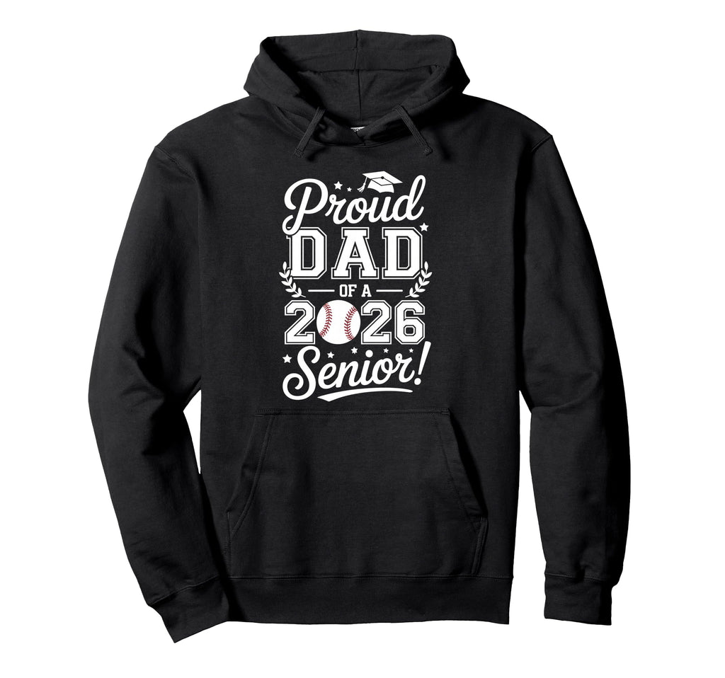 Proud Dad 2026 Senior Baseball Graduate Hoodie - Unique Graphic Men Women - T-Shirt, Sweatshirt, Hoodie