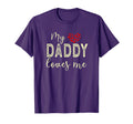 My Daddy Loves Me T-Shirt - Casual Everyday Wear Unisex - T-Shirt, Sweatshirt, Hoodie