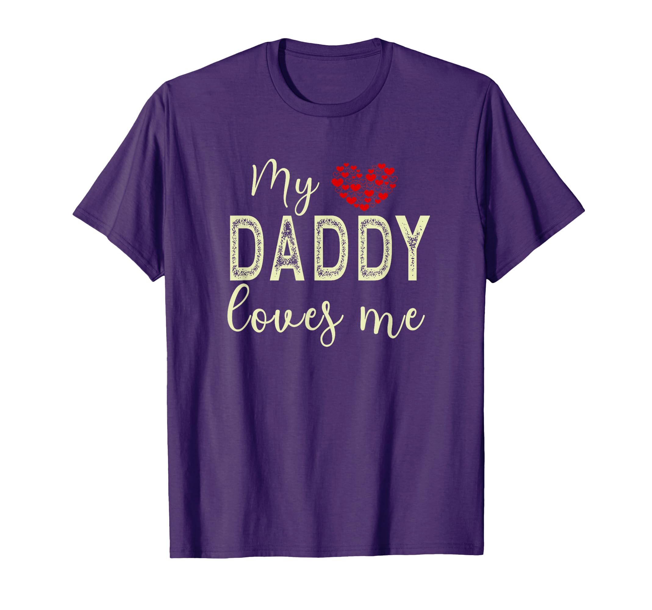 My Daddy Loves Me T-Shirt - Casual Everyday Wear Unisex - T-Shirt, Sweatshirt, Hoodie