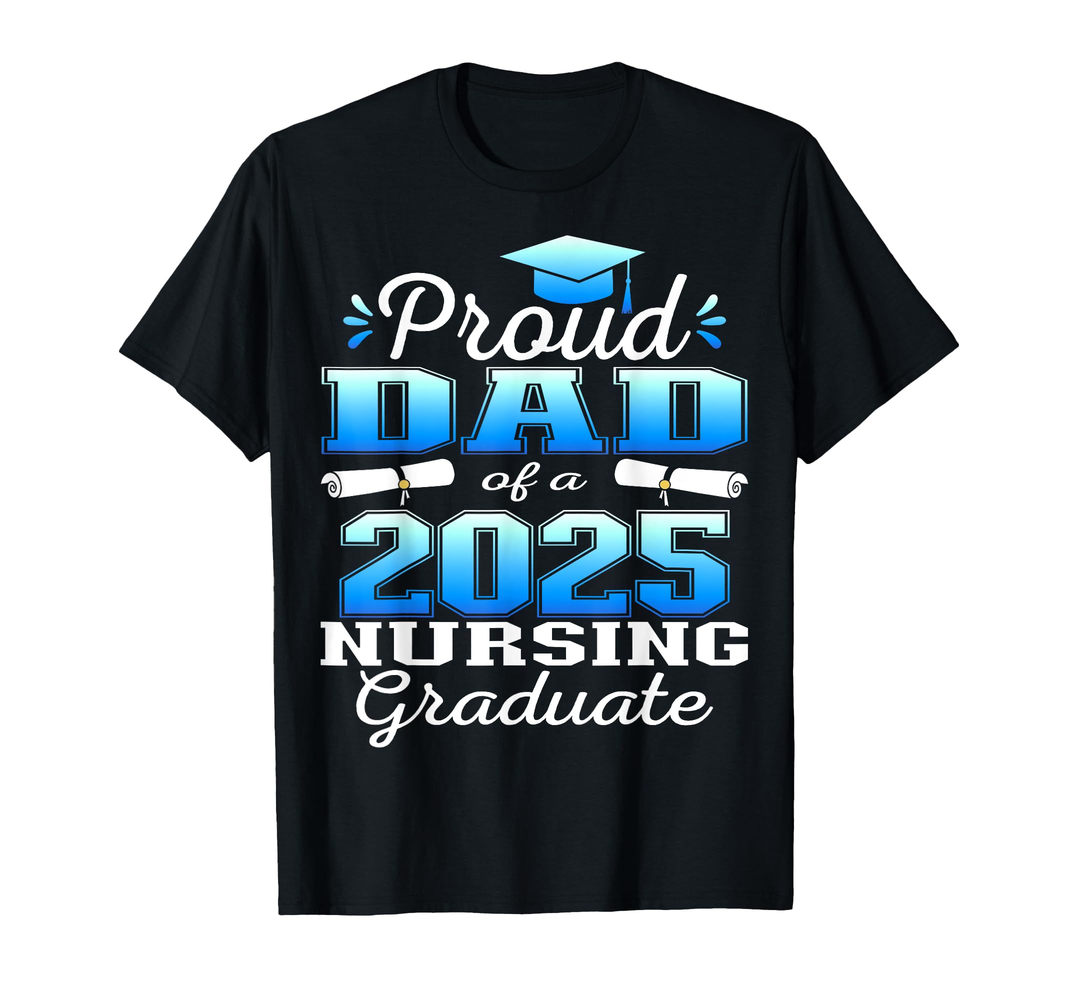 Proud Dad Class 2025 Nursing T-Shirt - Minimalist Print for Adults - T-Shirt, Sweatshirt, Hoodie
