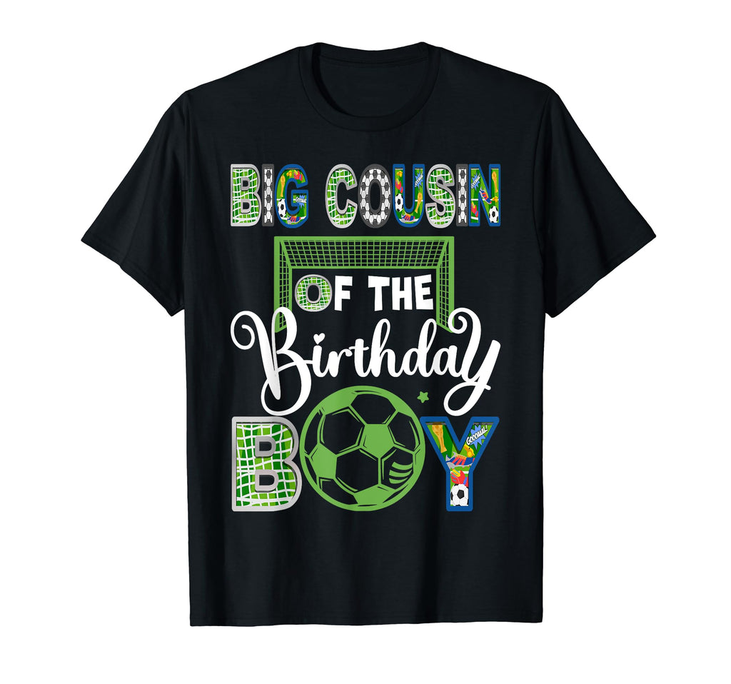 Big Cousin Birthday Soccer Baller T-Shirt - Casual Everyday Wear Men Women - T-Shirt, Sweatshirt, Hoodie