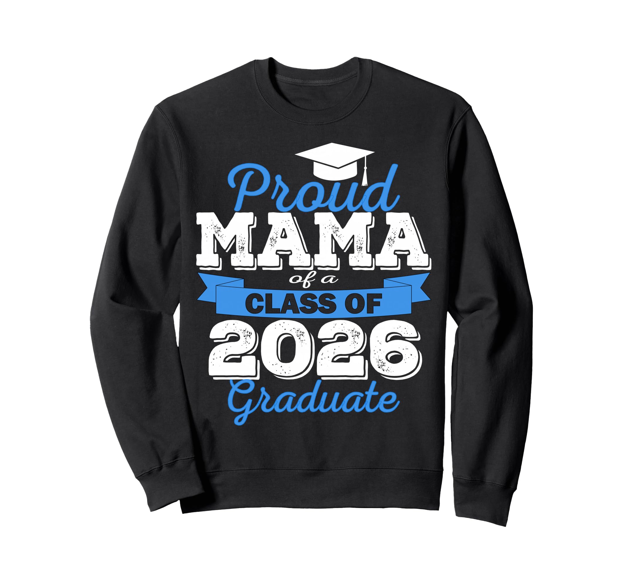 Super Proud Mama 2026 Graduate Sweatshirt - Graphic Print for Adults - T-Shirt, Sweatshirt, Hoodie