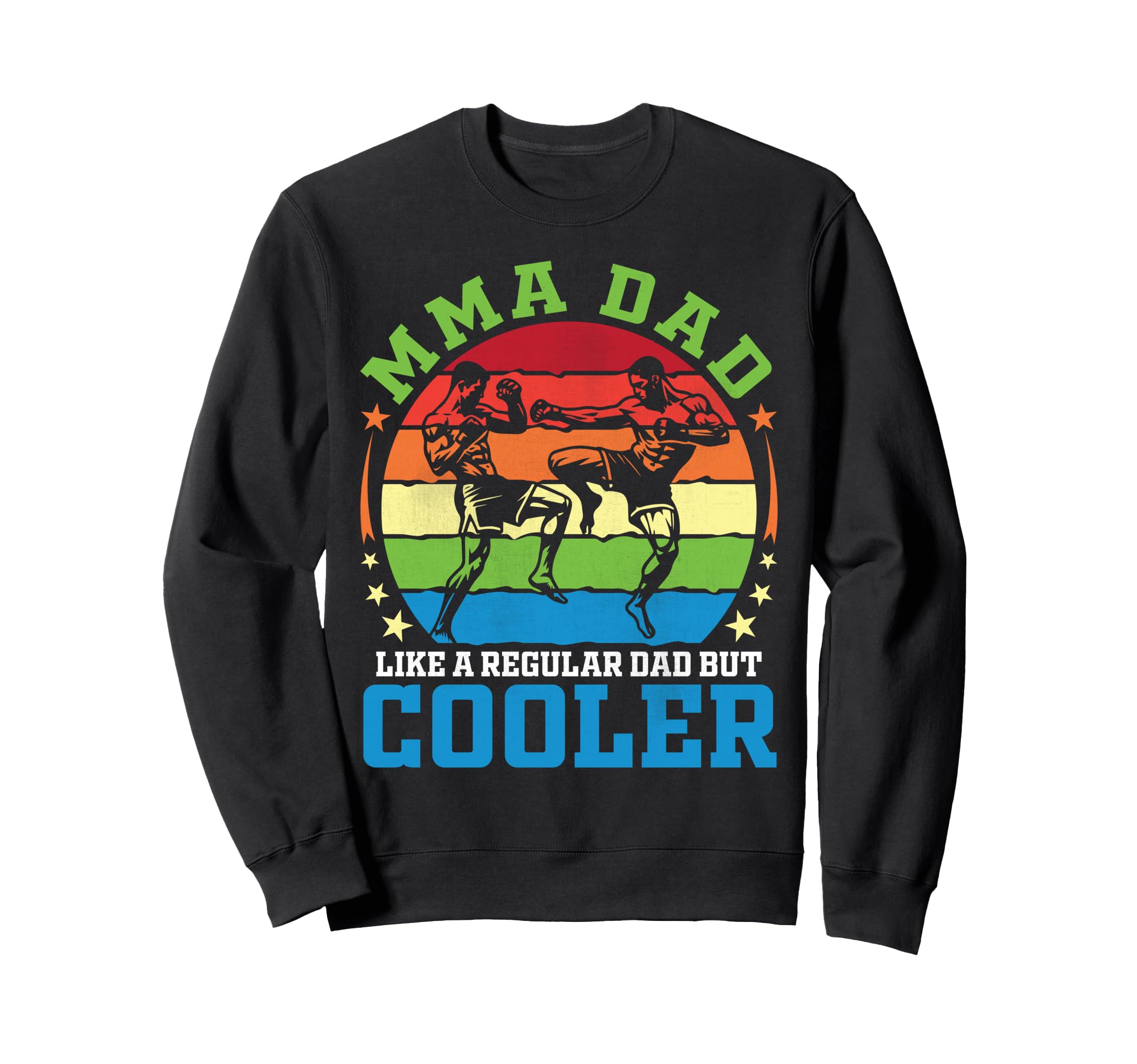 Mma Dad Like Regular Dad But Cooler Sweatshirt - Unique Graphic Men Women - T-Shirt, Sweatshirt, Hoodie