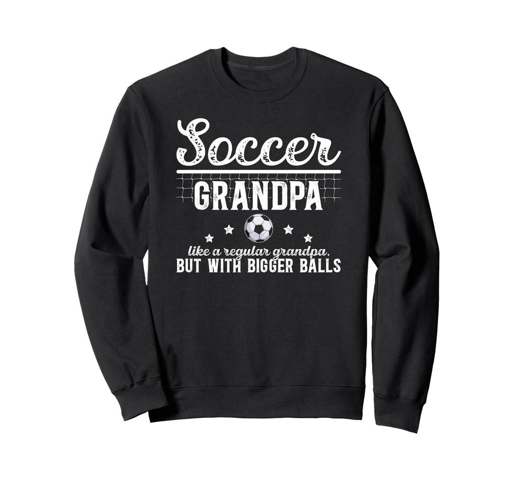 Soccer Grandpa Soccer Player Sweatshirt - Trendy Graphic Men Women - T-Shirt, Sweatshirt, Hoodie