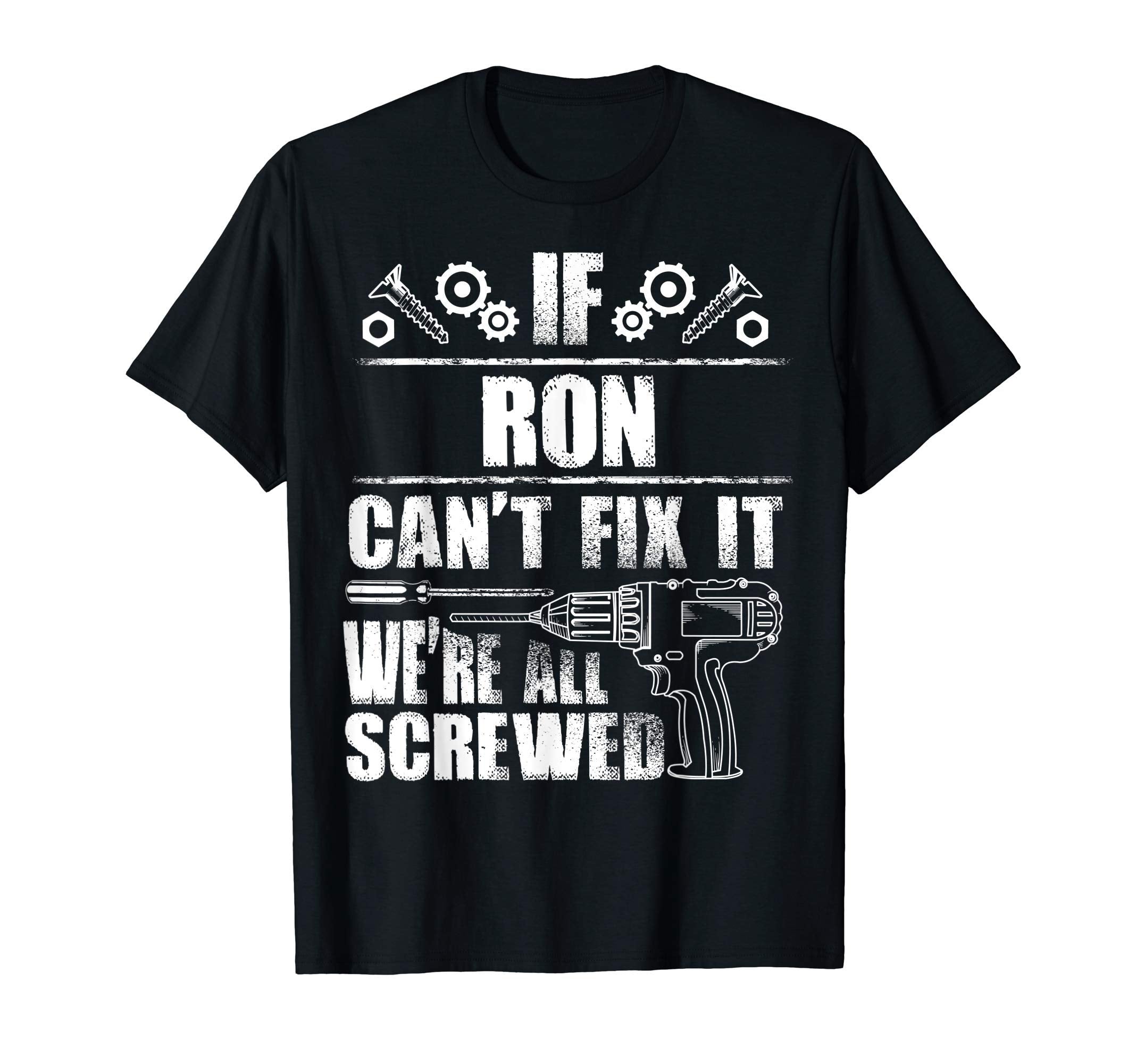 Ron Gift Name Fix It Funny Birthday T-Shirt - Streetwear Style Men Women - T-Shirt, Sweatshirt, Hoodie