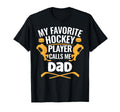 My Favorite Hockey Player Calls Me Dad T-Shirt - Novelty Apparel for Adults - T-Shirt, Sweatshirt, Hoodie