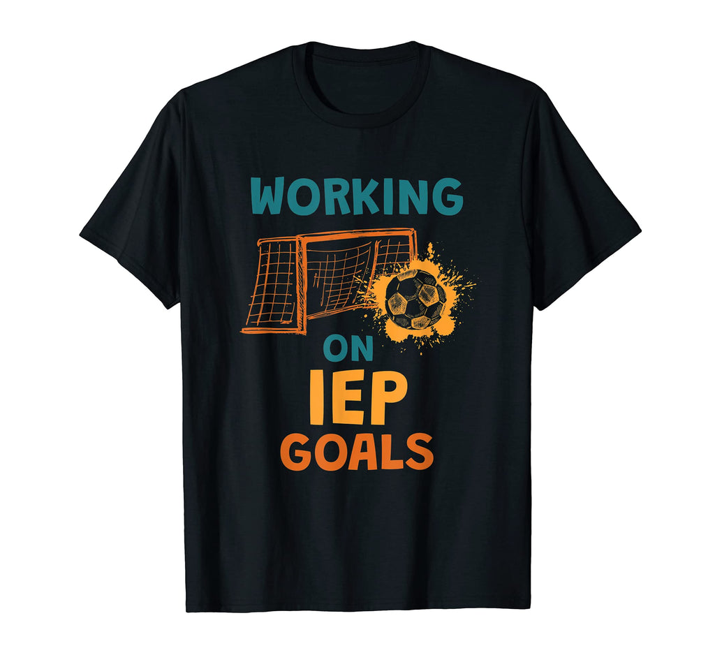 Working Iep Goals School T-Shirt - Fun Novelty Design for Adults - T-Shirt, Sweatshirt, Hoodie