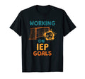 Working Iep Goals School T-Shirt - Fun Novelty Design for Adults - T-Shirt, Sweatshirt, Hoodie