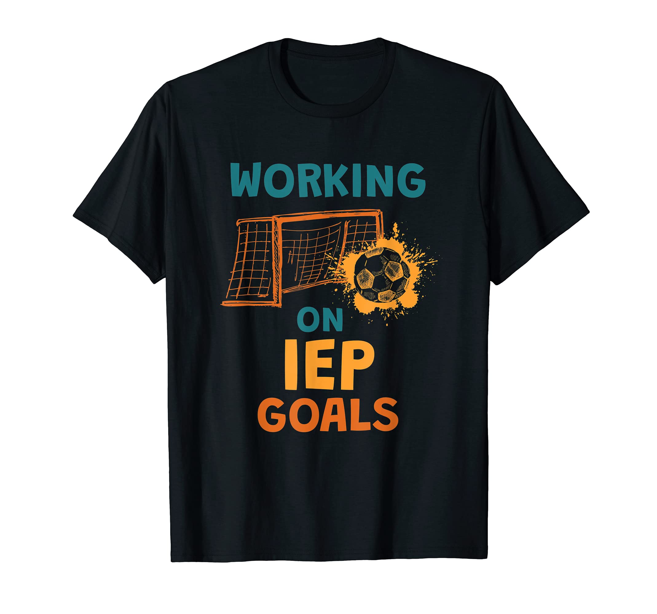 Working Iep Goals School T-Shirt - Fun Novelty Design for Adults - T-Shirt, Sweatshirt, Hoodie