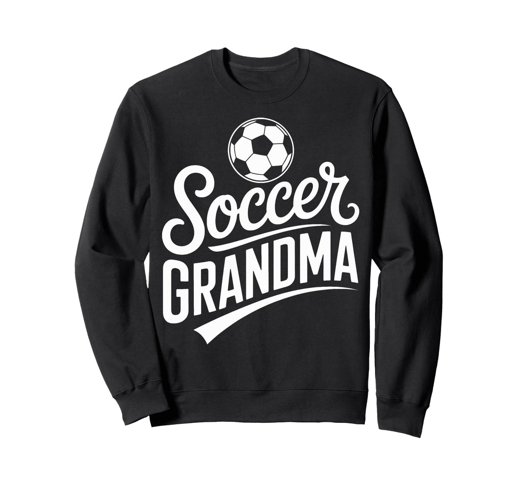 Soccer Grandma Passionate Game Day Sweatshirt - Fun Novelty Design Unisex - T-Shirt, Sweatshirt, Hoodie