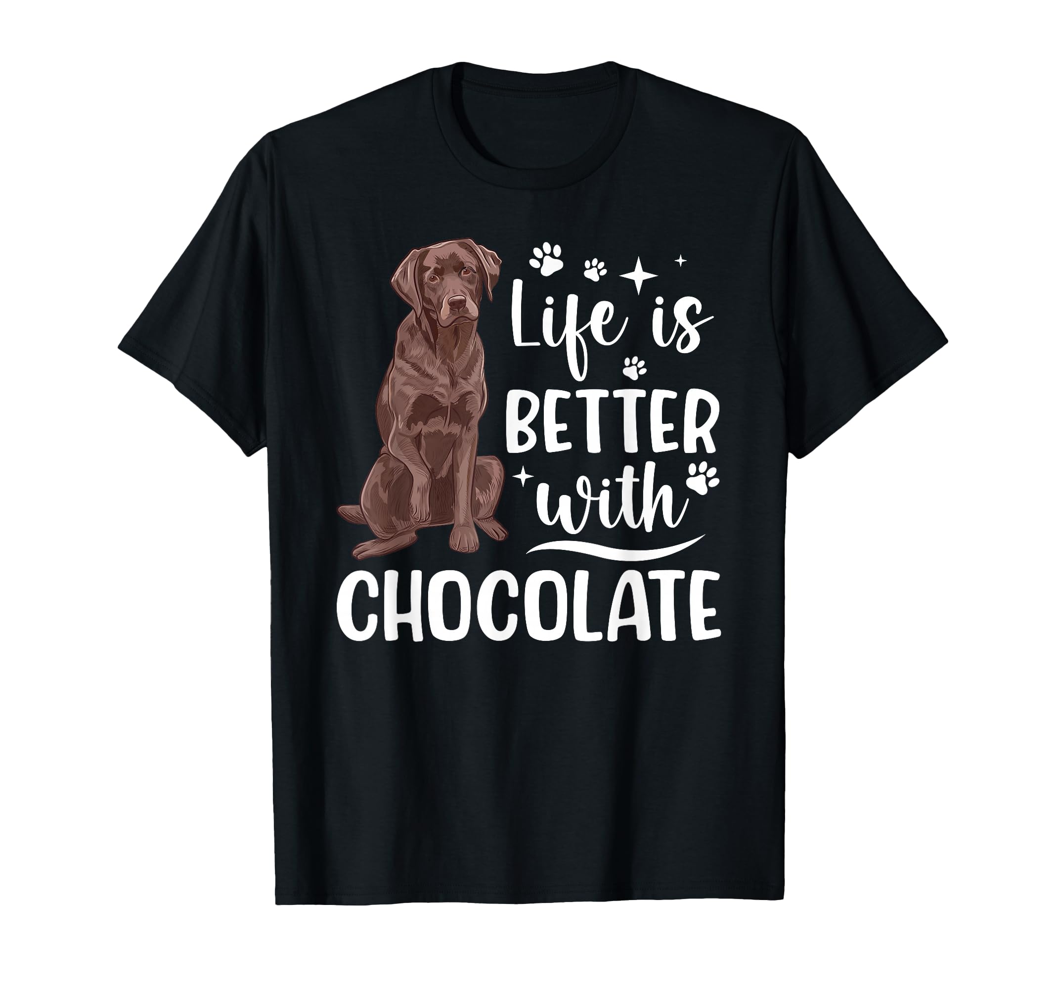 Life Is Better Chocolate Labrador T-Shirt - Casual Everyday Wear Unisex - T-Shirt, Sweatshirt, Hoodie