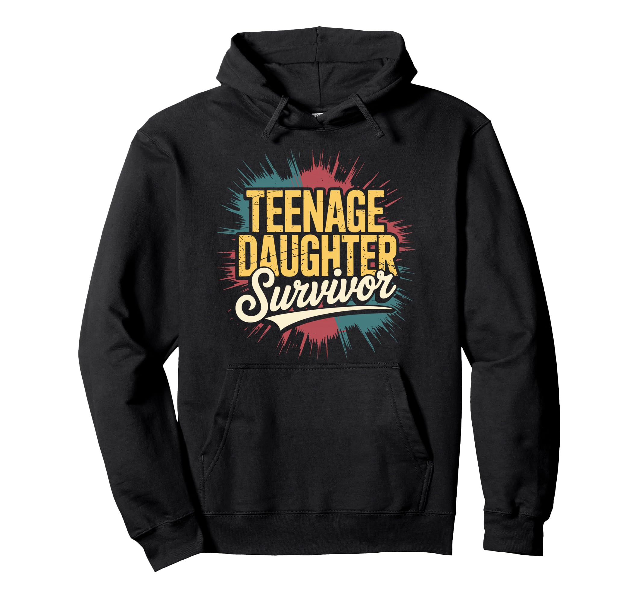Teenage Daughter Survivor Daddy Hoodie - Fun Novelty Design Unisex - T-Shirt, Sweatshirt, Hoodie