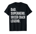 Dad Superhero Soccer Coach Legend T-Shirt - Fun Novelty Design Men Women - T-Shirt, Sweatshirt, Hoodie