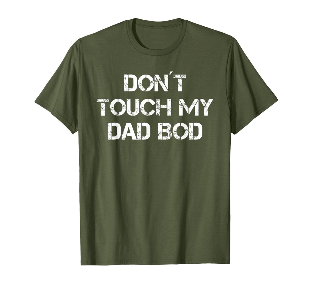 Mens Don T Touch My Dad Bod Funny T-Shirt - Casual Everyday Wear Unisex - T-Shirt, Sweatshirt, Hoodie