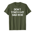Mens Don T Touch My Dad Bod Funny T-Shirt - Casual Everyday Wear Unisex - T-Shirt, Sweatshirt, Hoodie