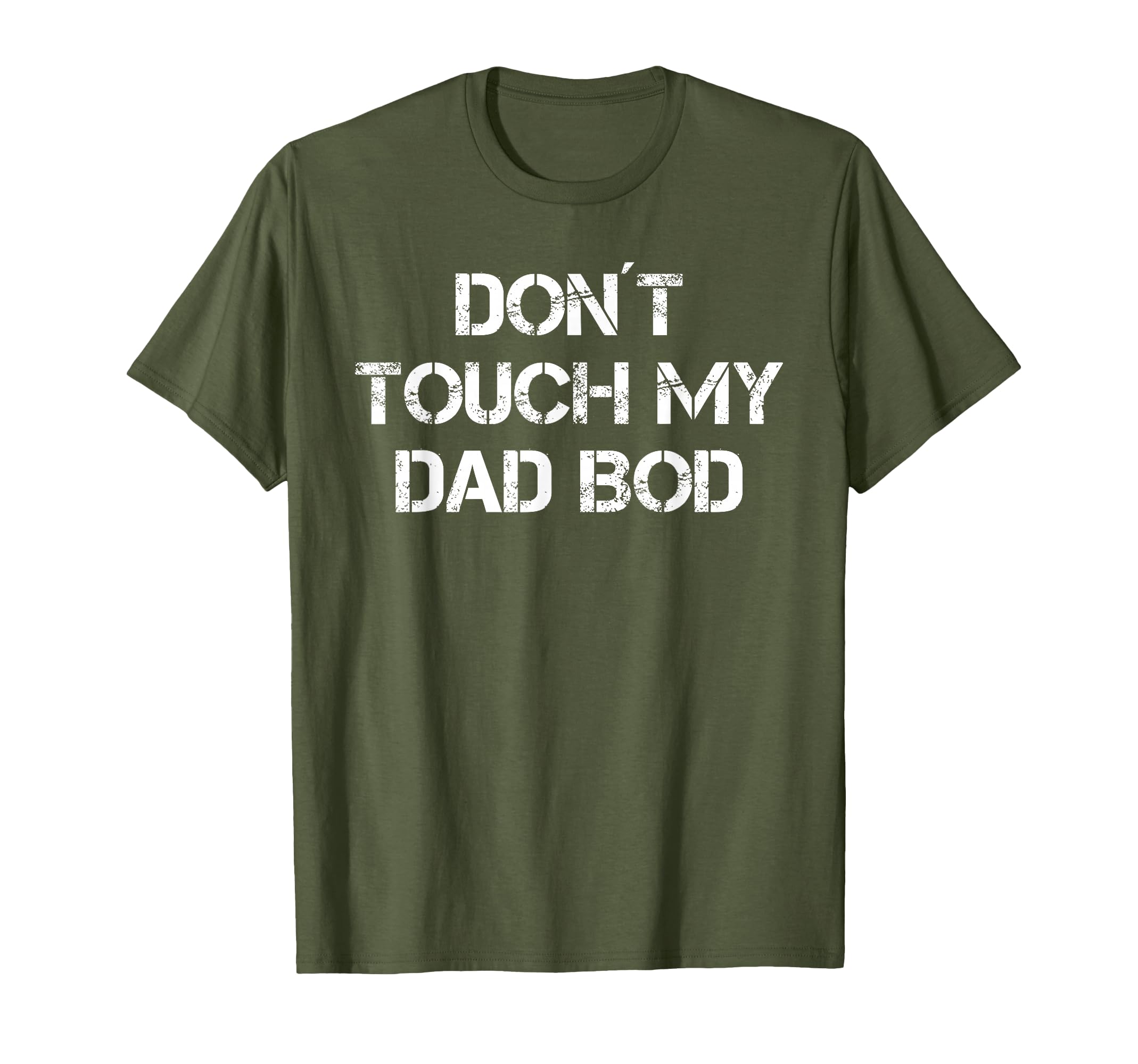 Mens Don T Touch My Dad Bod Funny T-Shirt - Casual Everyday Wear Unisex - T-Shirt, Sweatshirt, Hoodie