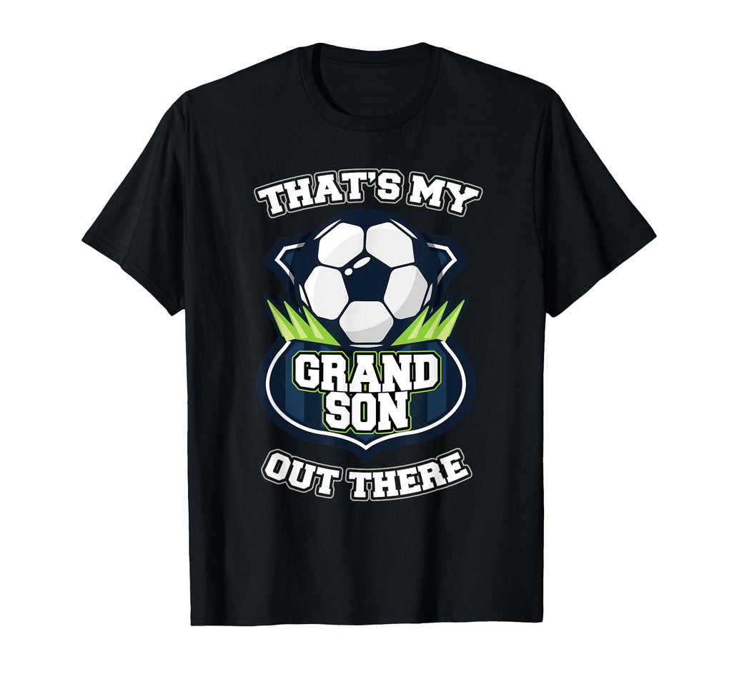 Thats My Grandson Out There Soccer T-Shirt - Custom Art Print Unisex - T-Shirt, Sweatshirt, Hoodie