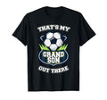 Thats My Grandson Out There Soccer T-Shirt - Custom Art Print Unisex - T-Shirt, Sweatshirt, Hoodie