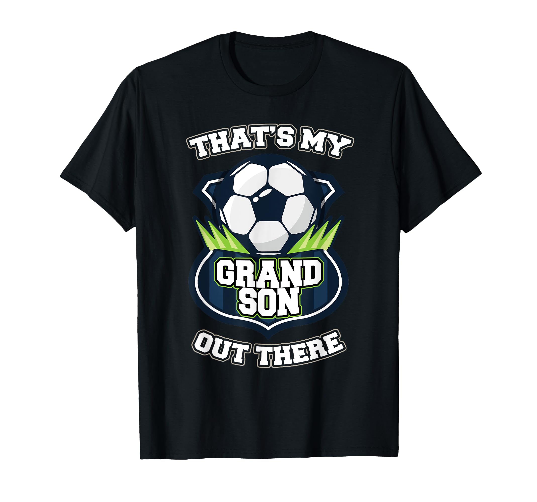 Thats My Grandson Out There Soccer T-Shirt - Custom Art Print Unisex - T-Shirt, Sweatshirt, Hoodie