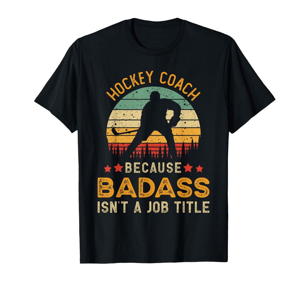 Funny Hockey Coach Gift Badass Hockey T-Shirt - Graphic Print Men Women - T-Shirt, Sweatshirt, Hoodie