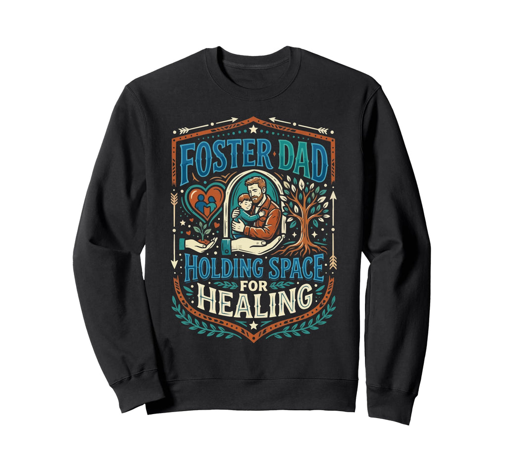 Foster Dad Foster Care Fathers Day Sweatshirt - Trendy Graphic Unisex - T-Shirt, Sweatshirt, Hoodie