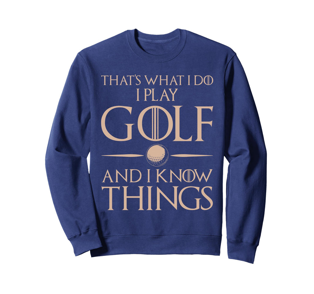 Thats What I Do I Play And Know Sweatshirt - Fun Novelty Design Unisex - T-Shirt, Sweatshirt, Hoodie