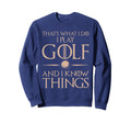 Thats What I Do I Play And Know Sweatshirt - Fun Novelty Design Unisex - T-Shirt, Sweatshirt, Hoodie
