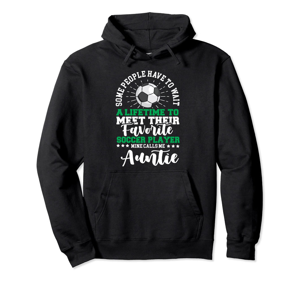 Soccer Player Aunt Mothers Day Soccer Hoodie - Fun Novelty Design Unisex - T-Shirt, Sweatshirt, Hoodie