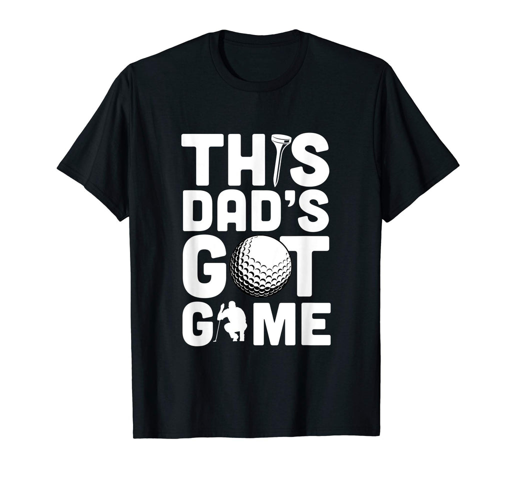 Mens This Dads Got Game Papa Golf Player T-Shirt - Novelty Apparel Unisex - T-Shirt, Sweatshirt, Hoodie